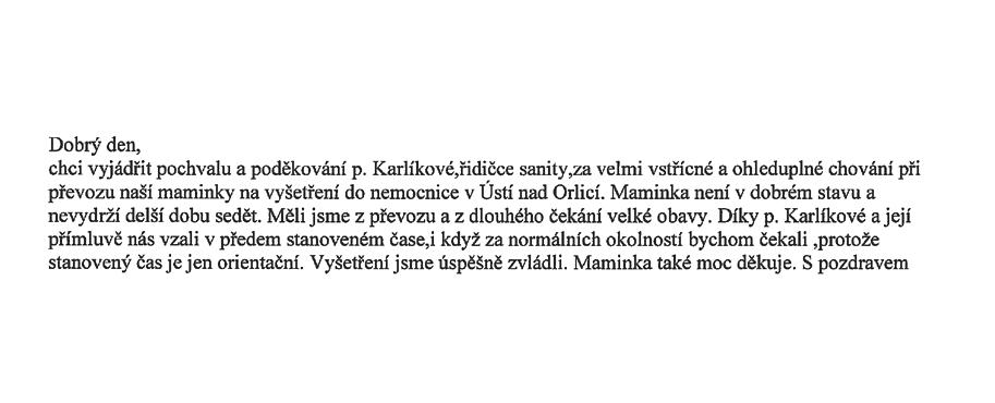 Ať už to bylo na rehabilitačním oddělení po výměně kolenního kloubu, nebo na OOP po operaci u tatínka, tak na ONP u maminky.