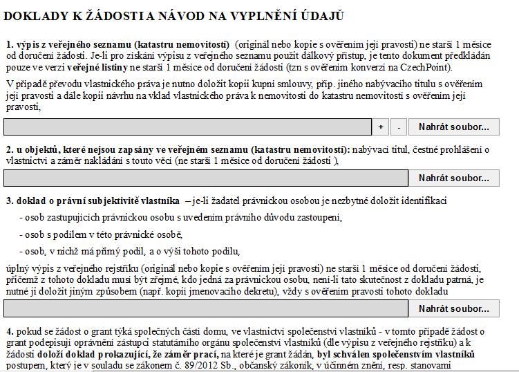 STRANA 14 A 15 FORMULÁŘE Doklady k žádosti Nahrát soubor Každý bod obsahuje návod ke zpracování. Žadatel pomocí funkce Nahrát soubor přihrává do formuláře vybrané doklady. 1. Výpis z veřejného seznamu přihrát sken výpisu z katastru nemovitostí 2.