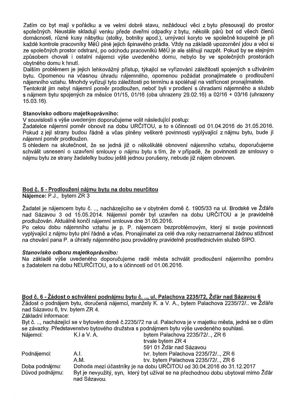 Zatim co byt maji v poradku a ve velmi dobra stavu, nezadouci veci z bytu presouvaji do prostor spolecnych.