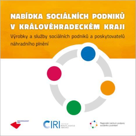 Nabídka sociálních podniků v Královéhradeckém kraji Katalog sociálních podniků a poskytovatelů náhradního plnění» Pro koho: Firmy a instituce, které mají zájem odebírat výrobky a služby od sociálních