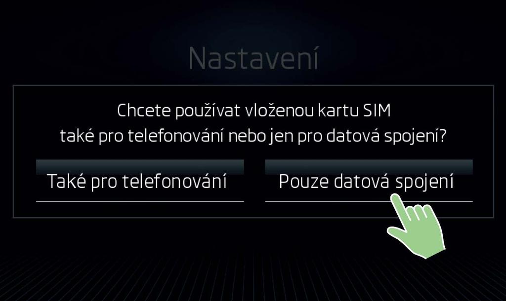 KONFIGURACE SIM KARTY V MIB Jakmile vložíte SIM kartu do modulu LTE (pro MIB Columbus) nebo LTE CarStick (pro MIB Amundsen), budete dotázáni, jak chcete vloženou SIM kartu použít.