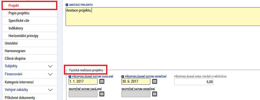 Obrázek 1 - Projekt Pole Předpokládané datum zahájení : u stavebních projektů příjemce vyplní plánovaný termín předání staveniště podle protokolu o předání staveniště, příp.