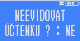 Když před uzavřením účtenky dlouze podržíte tlačítko [CASH] rozsvítí se na displeji otázka zda chcete účtenku NEEVIDOVAT. Odpověď ANO potvrdíte stiskem č. [1] a klávesy [CASH].