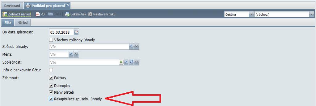 detail jednotlivých faktur Podklad pro placení Do sestavy přibyla možnost tisku rekapitulací dle způsobu úhrady.