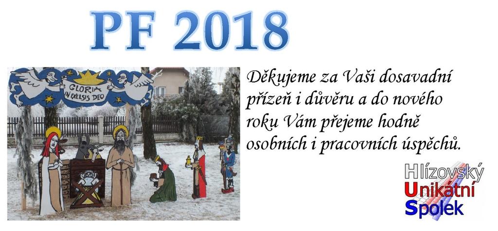 1. Úvodní slovo Vážení přátelé, předkládám Vám výroční zprávu Hlízovského unikátního spolku, ve které Vám představujeme aktivity, které jsme uskutečnili v roce 2017.