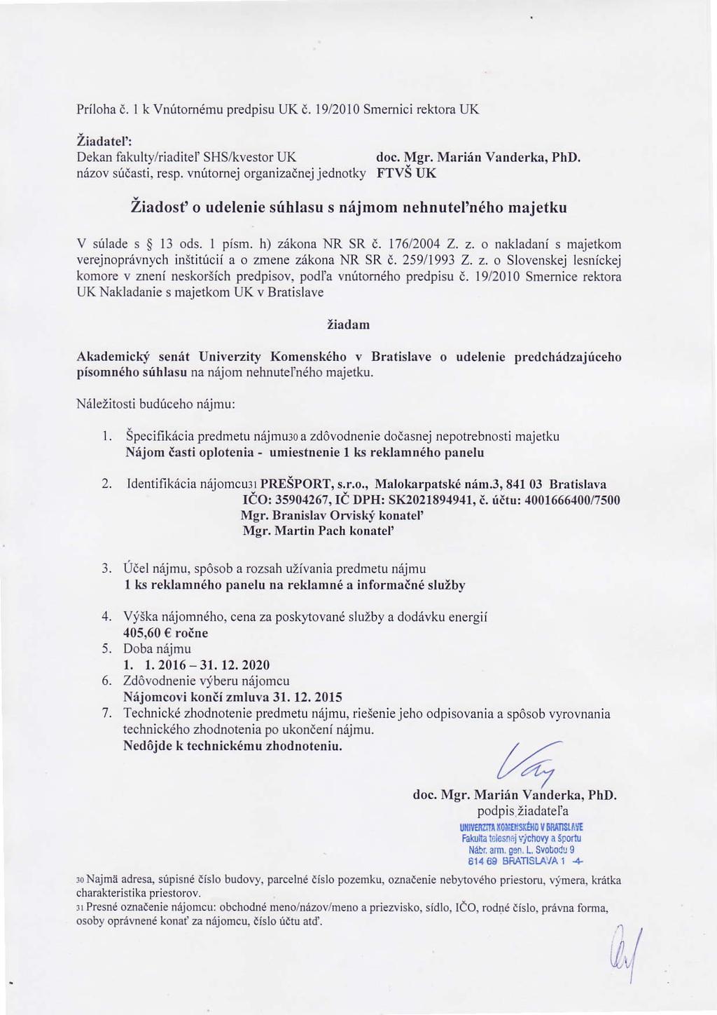 Priloha i. I k Vnritomdmu predpisu UK i. l9l2010 Smemici rektora UK?-iadatel' Dekan fakulty/riaditel' SHs/kvestor UK doc. Mgr. Mariin Vanderka, PhD. n6zov sricasti, resp.