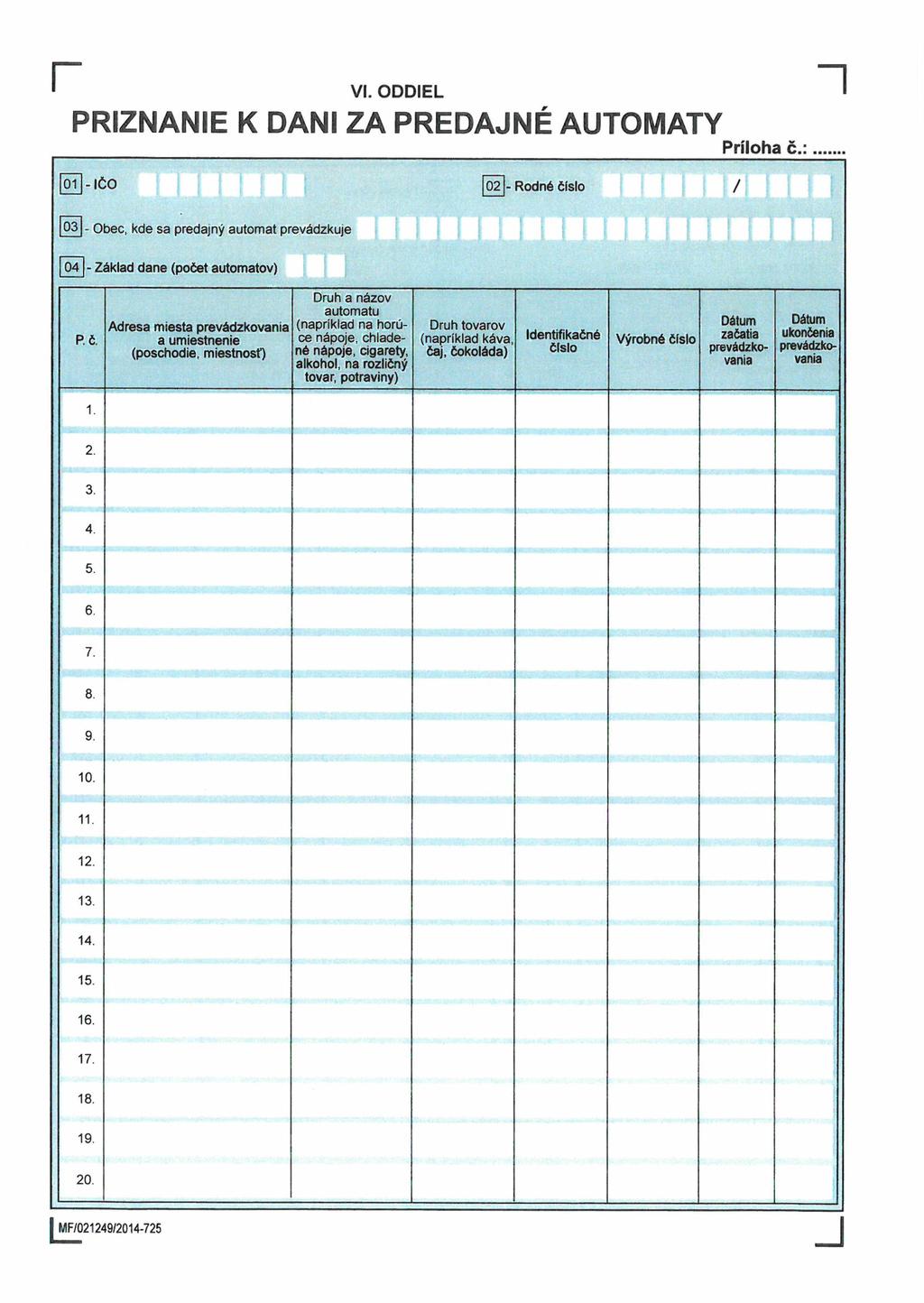 r VI. ODDIEL PRIZNANIE K DANI ZA PREDANÉ AUTOMATY Príloha č.