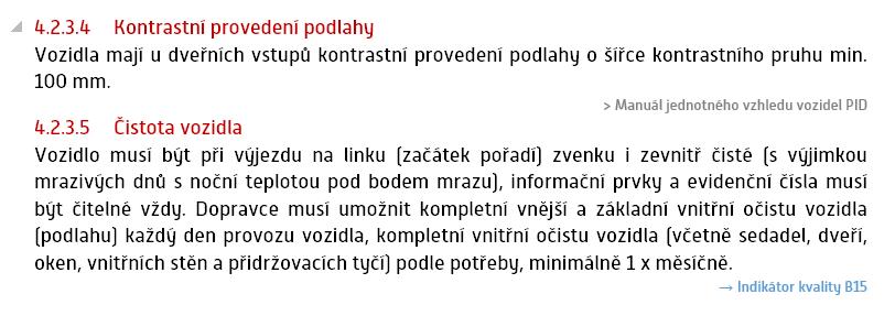 1 Úvod Standardy kvality Pražské integrované dopravy (PID) stanovují jednotnou úroveň kvality poskytovaných služeb, které vychází v kontextu současných finančních možností objednatele dopravy z