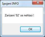 - Pokud je COM port otevřen a zařízení se přihlásila / odpověděla, tak se zobrazí: - Pokud se zařízení nepřihlásí / neodpovídají, tak se zobrazí hlášení (jedno nebo obě).