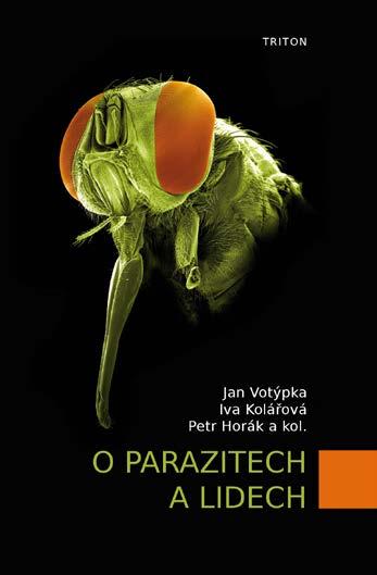 Nová populárně naučná kniha o parazitech O parazitech a lidech Editoři: Jan Votýpka, Iva Kolářová, Petr Horák Editorka obrazové dokumentace: Jana Bulantová Autoři: Jana Bulantová, Karel Fajfrlík,