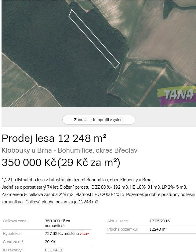 Znalecký posudek č. 2640... 97EX 6233/11 C/ lesní pozemek: požadována je cena 29,00 Kč/m 2 za prodej listnatého lesa u Bohumilic. Jako reálná se jeví cena okolo 26,00 Kč/m 2.