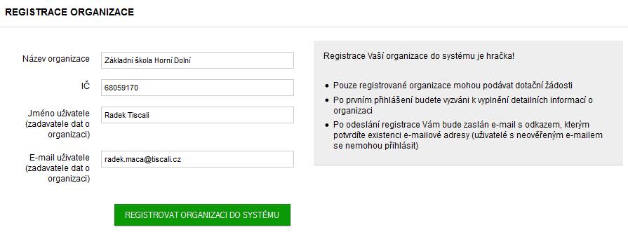 Registrace a) vložení přístupových údajů Vložte Oficiální název organizace a IČ Vaší organizace 10 a jméno a e-mail zadavatele dat o