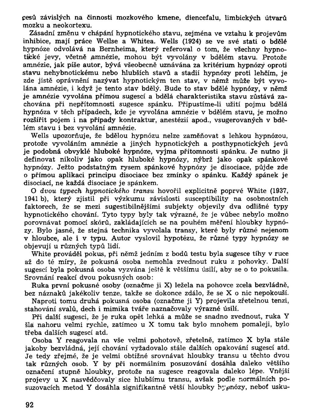 cesů závislých na činnosti mozkového kmene, diencefalu, limbických útvarů mozku a neokortexu.