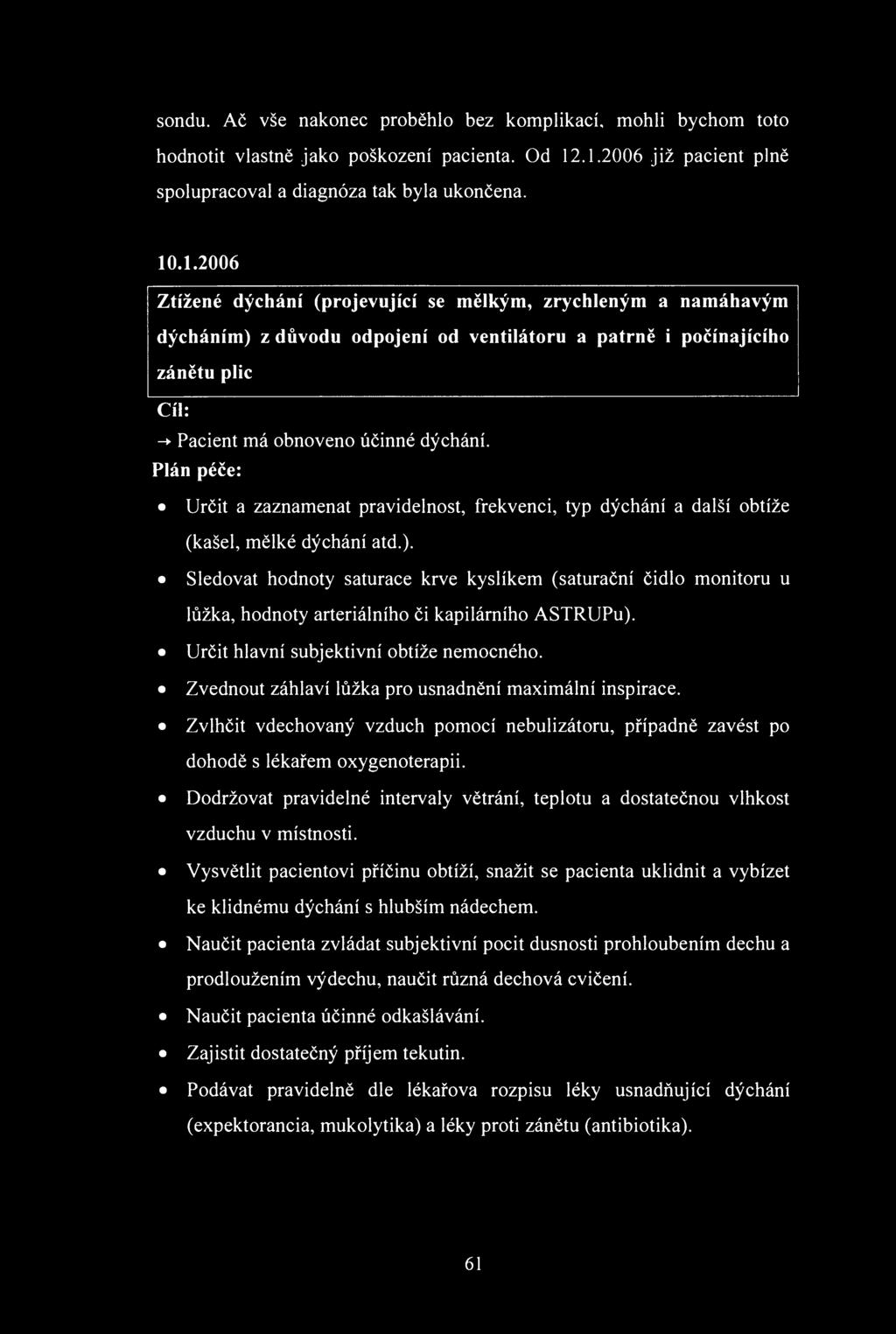 sndu. Ač vše naknec prběhl bez kmplikací, mhli bychm tt hdntit vlastně jak pškzení pacienta. d 12