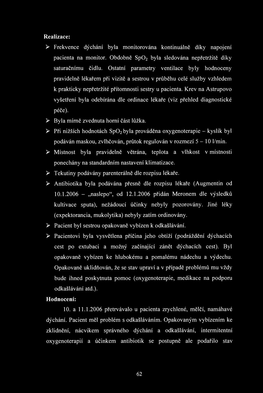 Realizace: Frekvence dýchání byla mnitrvána kntinuálně díky napjení pacienta na mnitr. bdbně Sp0 2 byla sledvána nepřetržitě díky saturačnímu čidlu.