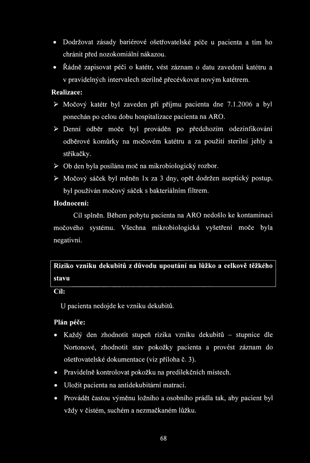 Ddržvat zásady bariérvé šetřvatelské péče u pacienta a tím h chránit před nzkmiální nákazu.