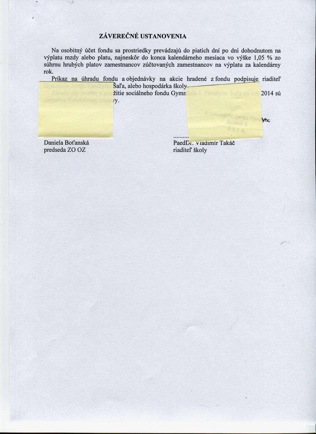 ZÁVEREČNÉ USTANOVENIA Na osobitný účet fondu sa prostriedky prevádzajú do piatich dní po dni dohodnutom na výplatu mzdy alebo platu, najneskôr do konca kalendárneho mesiaca vo výške 1,05 % zo súhrnu