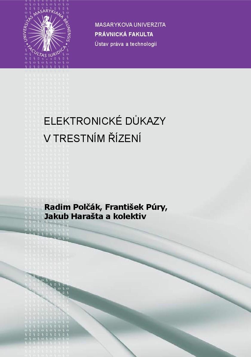 ELEKTRONICKÉ DŮKAZY V TRESTNÍM ŘÍZENÍ Komunikační technologie představují dynamicky se rozvíjející oblast a trestní právo procesní se musí s jejich vývojem vypořádat.