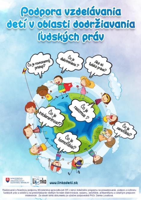 Podpora vzdelávania detí v oblasti dodržiavania ľudských práv Mnoho detí nám prostredníctvom Linky detskej dôvery avizuje problémy v dodržiavaní ľudských práv, nedostatok znalostí a informácií v