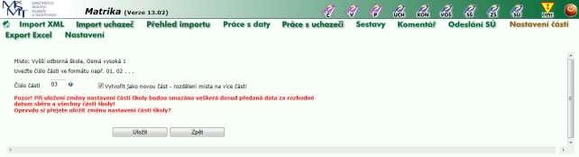 Uložením změny nastavení částí školy budou na serveru smazány všechny soubory importované k aktuálnímu datu sběru za všechny části VOŠ. Toto upozornění neplatí pro úlohu Uchazeč.