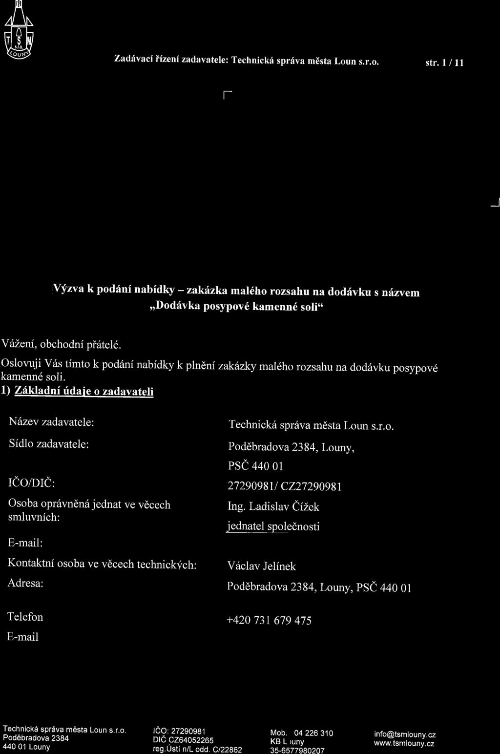 A,\N W ZadfvaciYizenizadavatele: Technickd sprdva m6sta Loun s.r.o. str. I / ll t- Evid. d.: 2017-005 Vyiizuje: Ing. Vriclav Jelinek Mobil: 604 226 310 E-mail: vaclavjelinek2@tsmlouny.cz J Datum: 16.