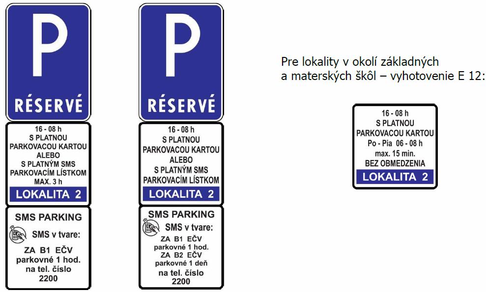 Navrhované vyhotovenie dopravného značenia IP16 a 2x E13 (50 x 50 cm), alternatívy: len krátkodobý návštevník / krátkodobý aj dlhodobý návštevník.