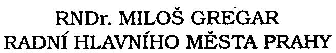 ~ MHMPP02DUV64 HLAVNÍ MÌSTO PRAHA RNDr. MILOŠ GREGAR RADNÍ HLAVNÍHO MÌSTA PRAHY V Praze dne 29.1.2004 È.j.: MHMP<1~~l~QQj) (Naše zn.