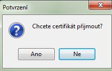 Okno s protokolem lze zavřít stiskem tlačítka Zavřít. 8. Přijmout certifikát - pokud jsou údaje v certifikátu v pořádku. 9.