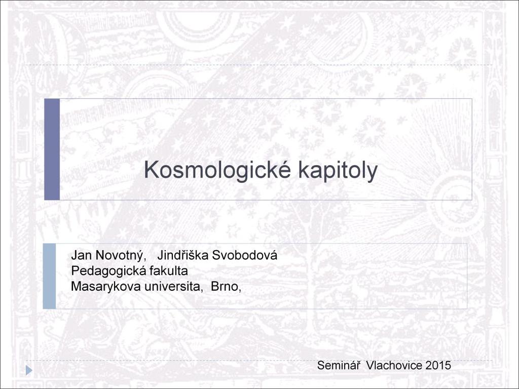 V příspěvku představím kurz Kosmologie, který nabízíme studentům učitelství Kosmologie se vždy dotýkala témat, která jsou i doménou filozofie, matematiky a umění, Patří k oblastem vědy, které