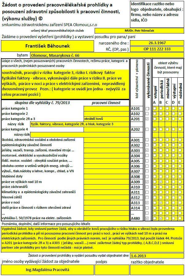 Vyplněný vzor žádosti o provedení prohlídky a posouzení zdravotní způsobilosti Příloha č. 5/2014 Formulář žádosti je pro smluvní partnery k dispozici ke stažení na stránkách www.spea.