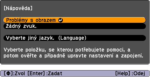 Používání nápovědy Jestliže v souvislosti s projektorem nastanou problémy, zprávy funkce nápovědy na obrazovce vám umožní daný problém vyřešit.