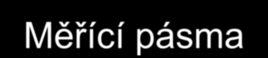 Délková měření - mechanická Měřící pásma Měření větších vzdáleností Menší přesnost Princip