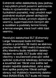 Očekává se, že pozorování s ELT začnou v roce 2024. Dalekohled se pokusí řešit největší vědecké výzvy naší doby.