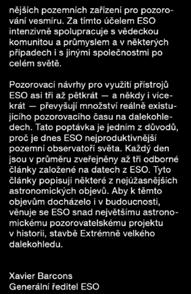 Za tímto účelem ESO intenzivně spolupracuje s vědeckou komunitou a průmyslem a v některých případech i s jinými společnostmi po celém světě.