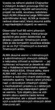 Hlavní soustava, která pracuje společně jako jeden dalekohled, se skládá z padesáti 12metrových antén. Dále je zde kompaktní soustava skládající se ze čtyř 12metrových a dvanácti 7metrových antén.