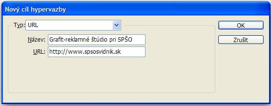 V ponuke Typ zvolíme URL. Do poľa Název napíšeme Grafit-reklamné štúdio pri SPŠO. Do poľa URL zadáme http://www.spsosvidnik.sk. Obr.7. Obr.8. 4. Kliknutím na tlačidlo OK dialóg zatvoríme.