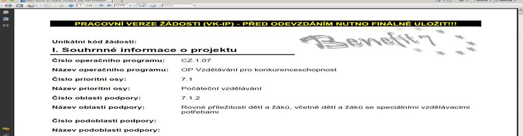 Finalizace slouţí k finálnímu uzavření ţádosti a přidělení Klíče verze (při Finalizaci proběhne i Kontrola ţádosti) postup viz kap. 7.