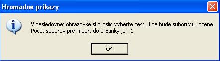 Ak zvolíte tento spôsob ukladania hromadného príkazu, nie je možné takto vytvorený súbor importovať do e-banky, pokiaľ obsahuje viac ako povolený počet príkazov (štandardne 20).