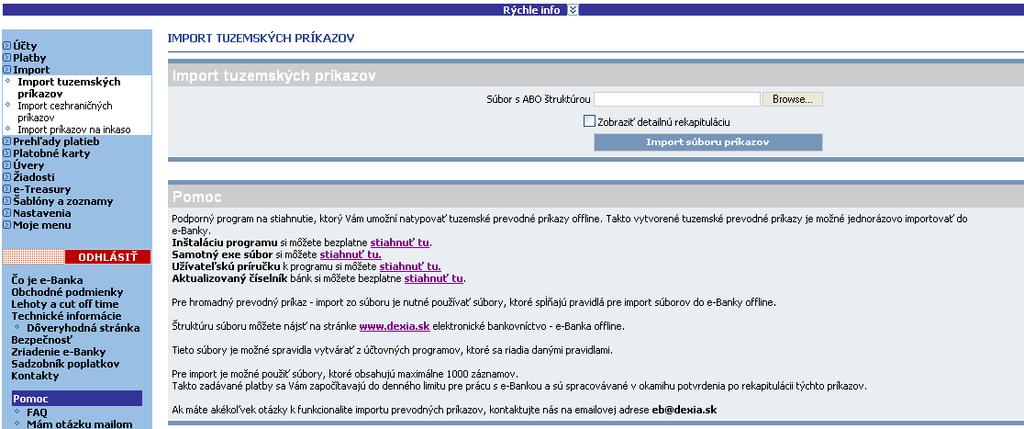 Prenos dát do e-banky Súbor s údajmi o prevodných príkazoch sa načíta do e Banky pomocou voľby Import tuzemských príkazov, umiestnenej vo vertikálnom menu IMPORT.