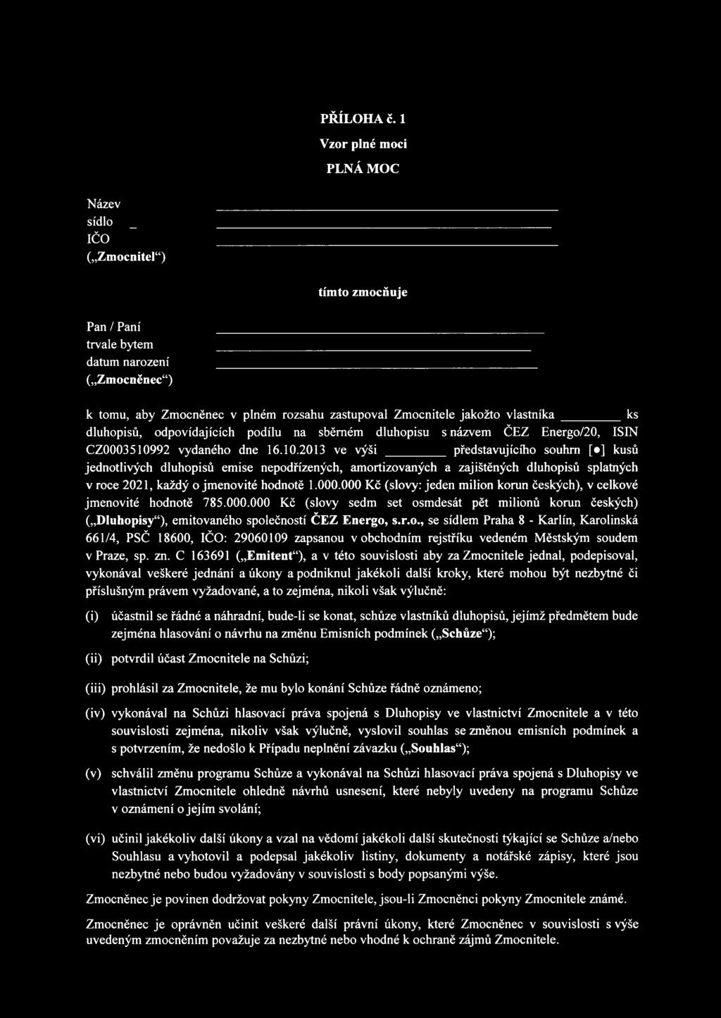 vlastníka ks dluhopisů, odpovídajících podílu na sběrném dluhopisu s názvem ČEZ Energo/20, ISIN CZ00035109