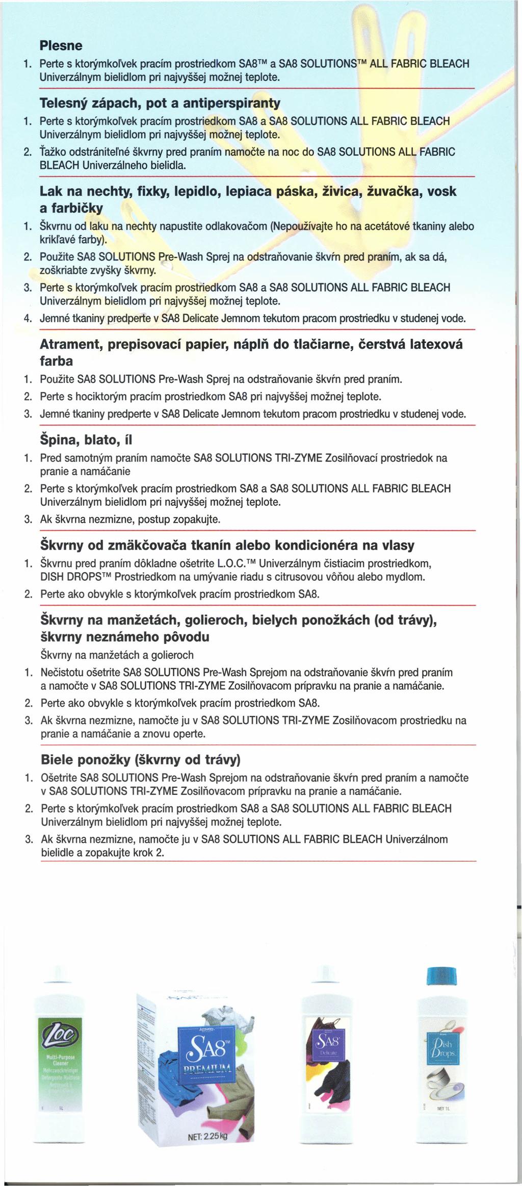 Plesne 1. Perte s ktorýmkoľvek pracím prostriedkom SA8 a SA8 SOLUTIONSTMALL FABRIC BLEACH Telesný zápach, pot a antiperspiranty 1.
