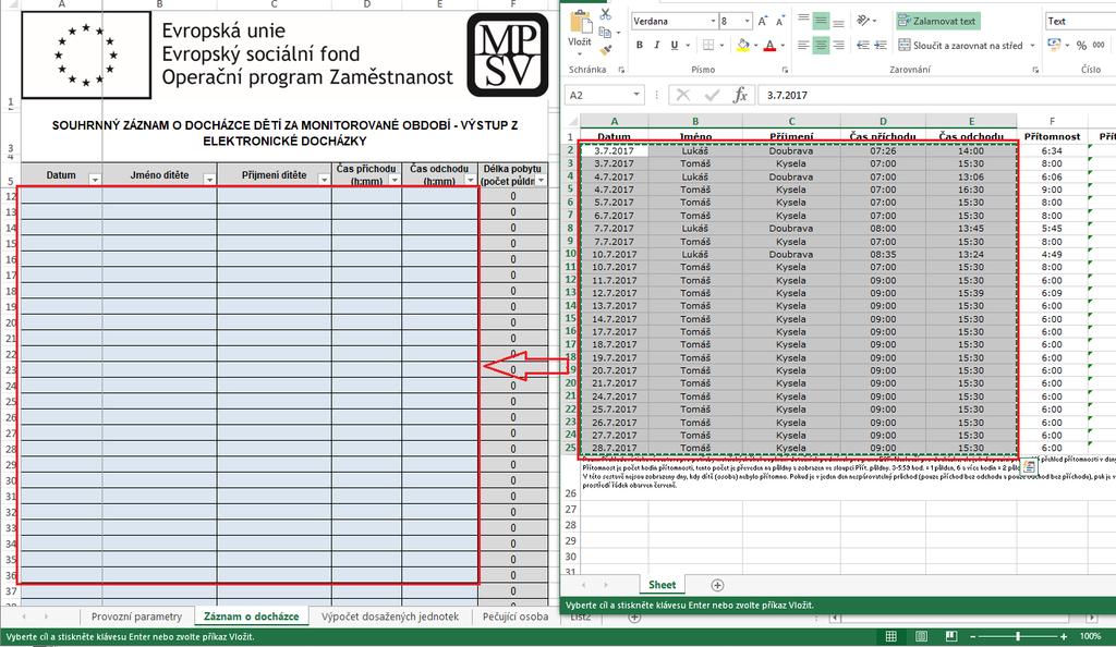 Obr. 22: Kopie dat do formuláře MPSV (Záznam o docházce) 5. Pokračujte stejně pro export dat z následujících měsíců. Výkaz docházky pečovatelek 1.