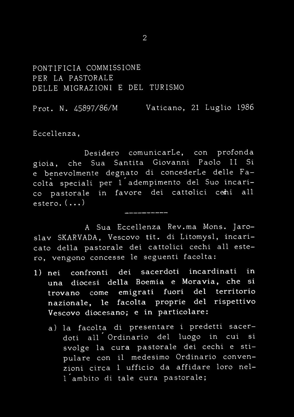 adempimento del Suo incarico pastorale in favore dei cattolici cekii all estero.(...) A Sua Eccellenza Rev.ma Mons. Jaroslav SKARVADA, Vescovo tit.