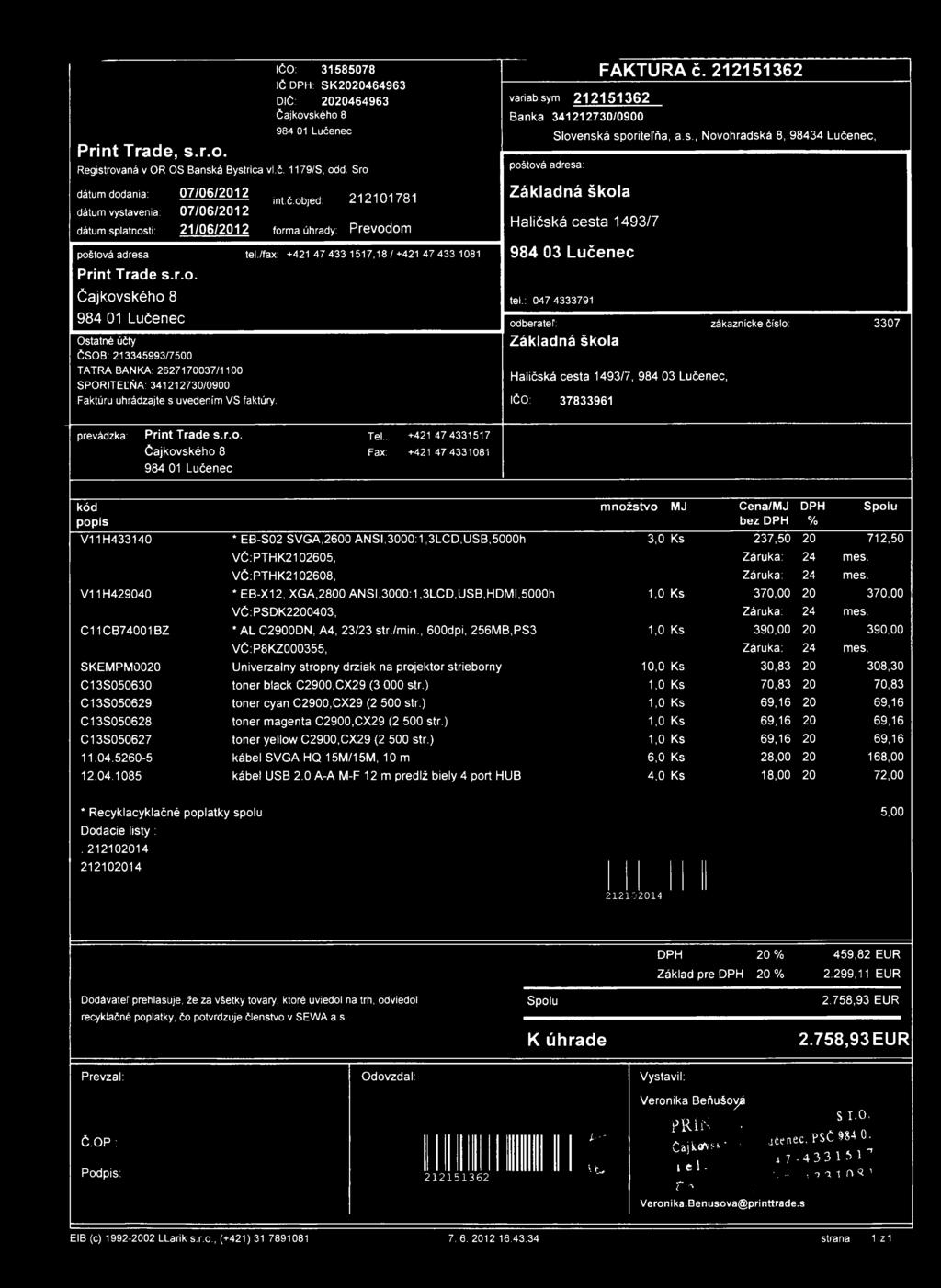 int.č.objed: 212101781 forma úhrady: Prevodom tel./fax: +421 47 433 1517,18/+421 47 433 1081 FAKTÚRA č. 212151362 variabsy