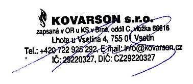 PROHLŠENÍ O SHODĚ podle zákona č. 22/1997 Sb. zákon o technických požadavcích na výrobky ve znění pozdějších předpisů a podle nařízení vlády č. 163/2002 Sb.