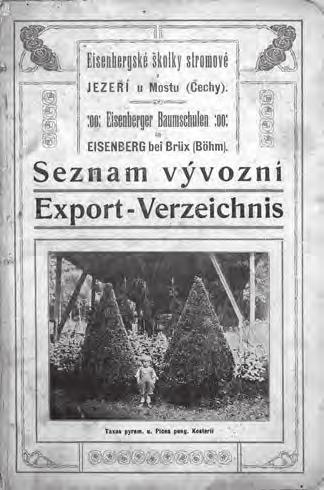 Eisenbergské školky vynikaly v prvé řadě znamenitými koniferovými kulturami, holandským způsobem sestřihování tisů, buxusů a pěstováním peren. Školky zasílaly své konifery do celého světa.