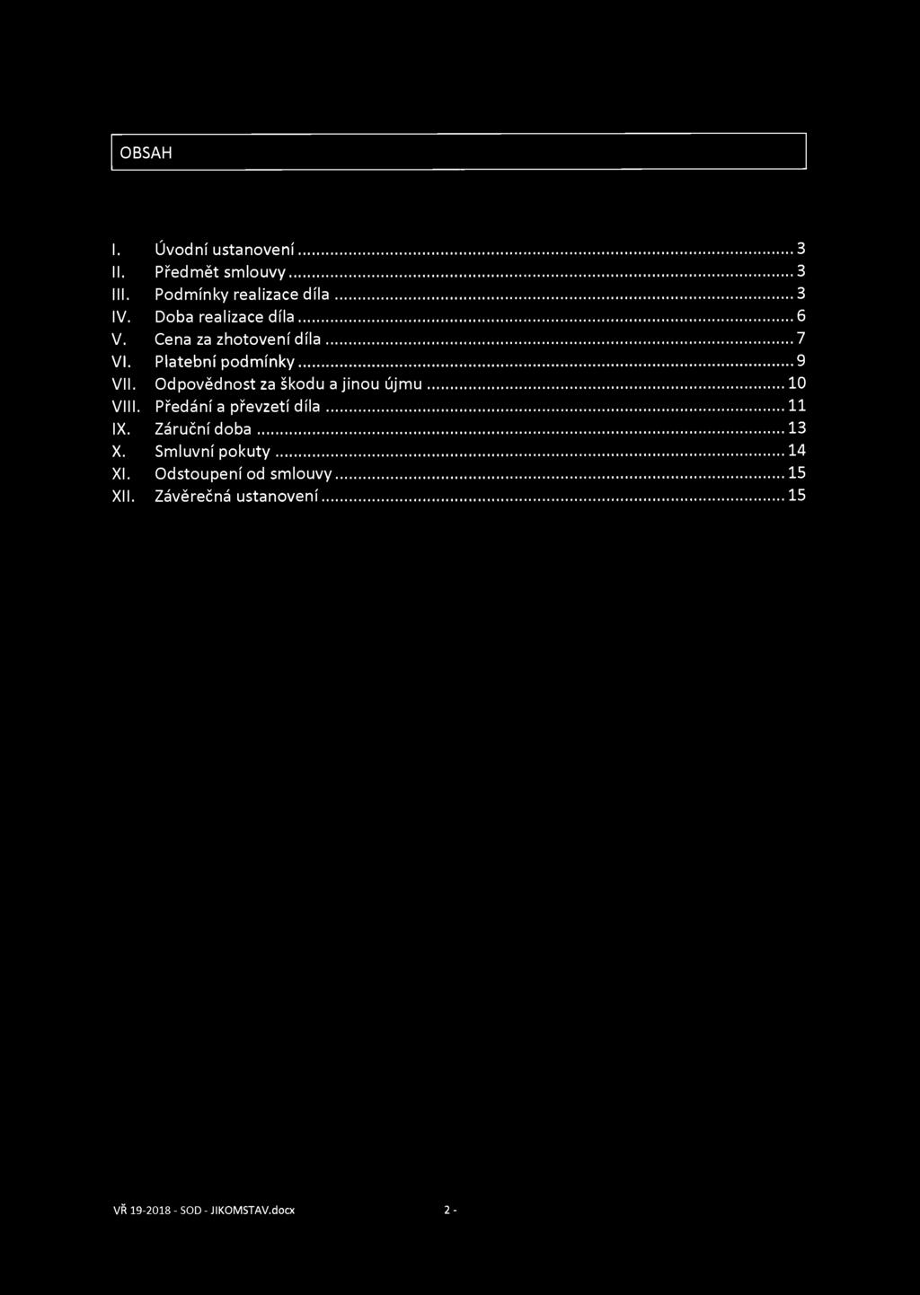 Odpovědnost za škodu a jinou újmu...10 Vlil. Předání a převzetí díla... 11 IX. Záruční doba... 13 X.