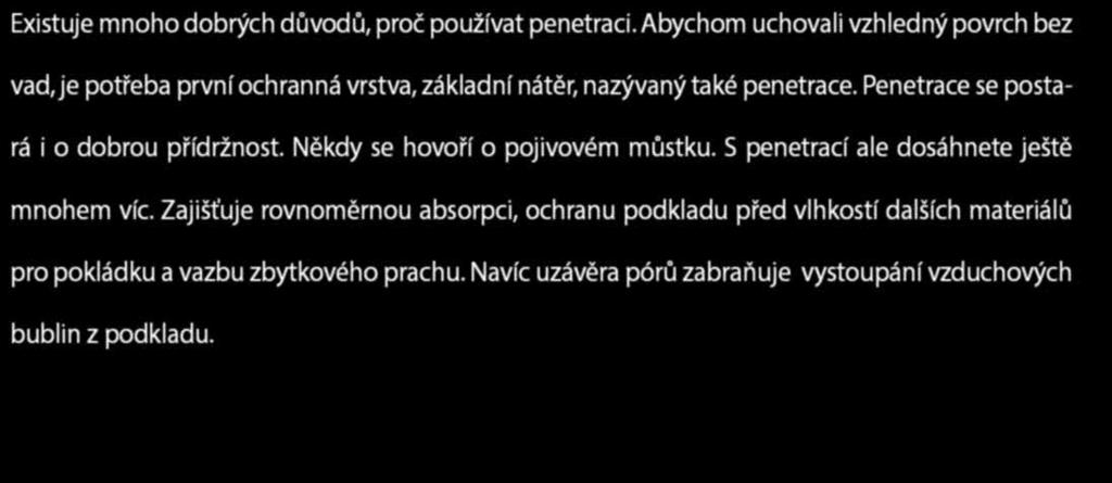 Taková penetrace je základem pro následné pracovní kroky a zaručí Vám dokonale suchý podklad. Penetrace Existuje mnoho dobrých důvodů, proč používat penetraci.