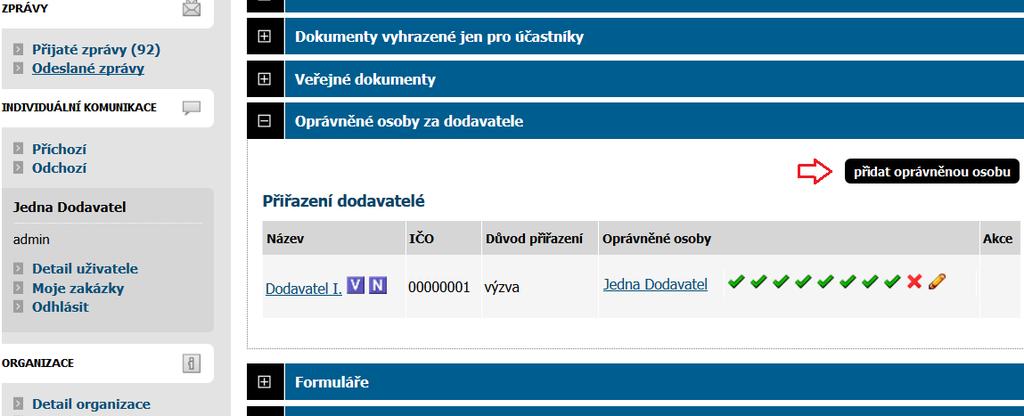 Oprávnění k zadávacímu řízení Přiřazení konkrétní oprávněné osoby ke konkrétní veřejné zakázce se provádí na detailu VZ v bloku Oprávněné osoby za dodavatele, vizte obrázek 27, a probíhá ve dvou