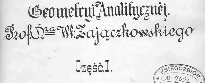 których jako najwa niejsze wymienia: O. Hessego Vorlesungen über analytische Geometrie des Raumes (Leipzig 1861) i G. Salomona A Treatise on Conics Section (London 1879).